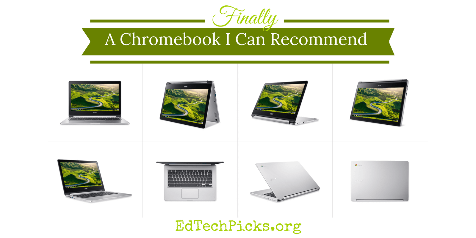 a-chromebook-i-can-recommend-finally-nick-s-picks-for-educational