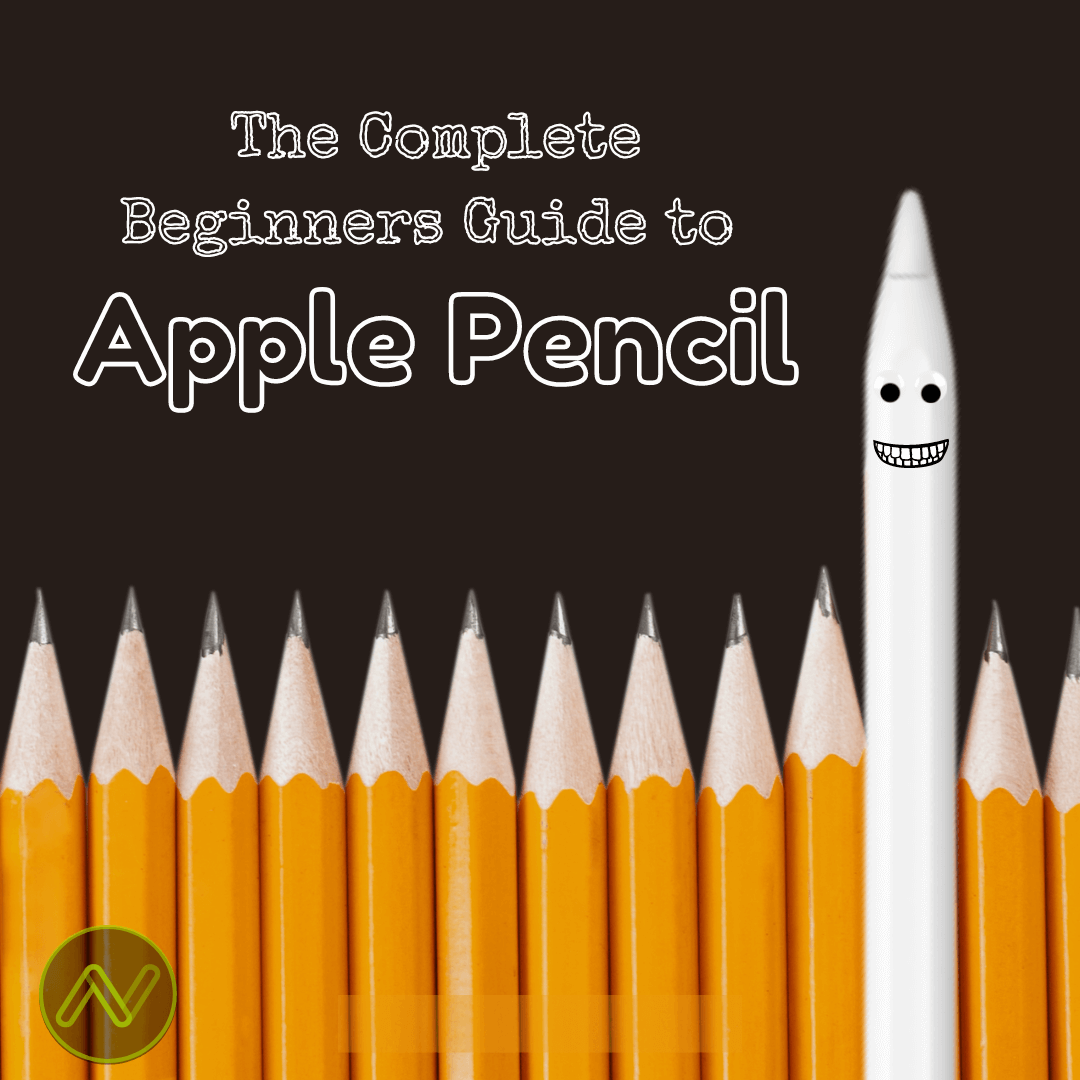 the-complete-beginners-guide-to-apple-pencil-nick-s-picks-for